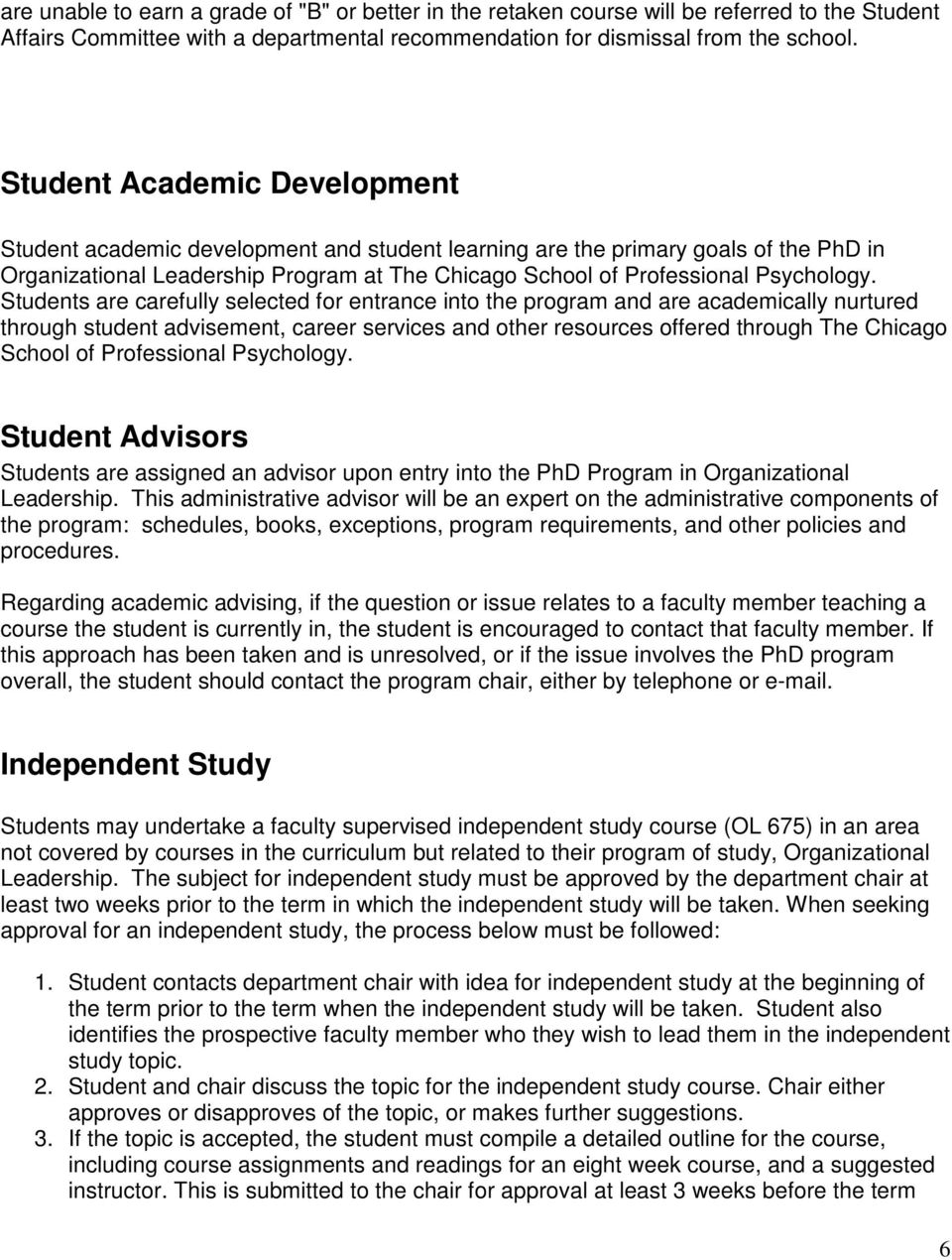 Students are carefully selected for entrance into the program and are academically nurtured through student advisement, career services and other resources offered through The Chicago School of