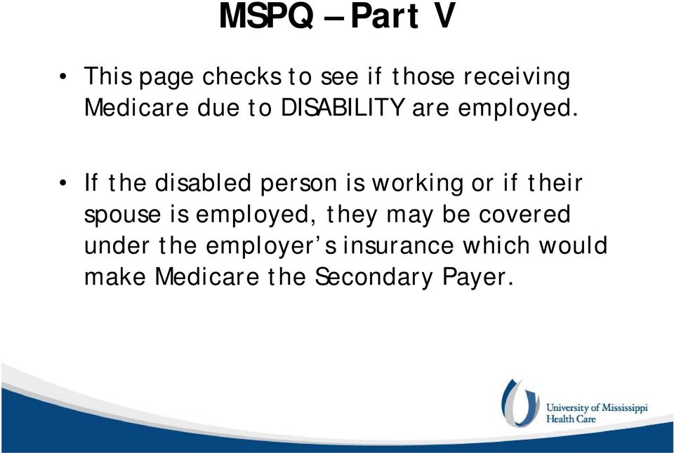 If the disabled person is working or if their spouse is employed,