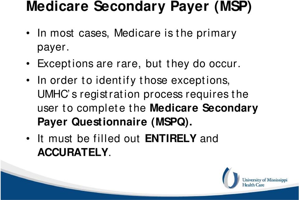 In order to identify those exceptions, UMHC s registration process requires
