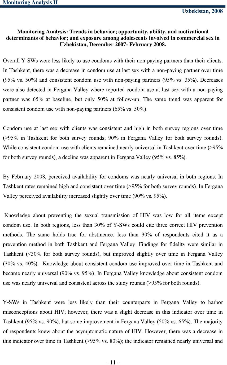 In Tashkent, there was a decrease in condom use at last sex with a nonpaying partner over time (95% vs. 50%) and consistent condom use with nonpaying partners (95% vs. 35%).