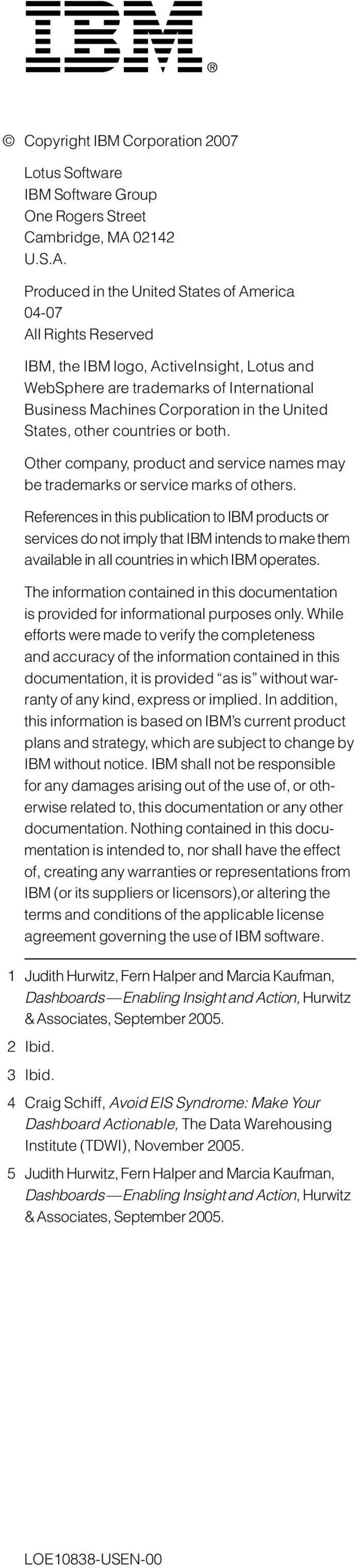 Produced in the United States of America 04-07 All Rights Reserved IBM, the IBM logo, ActiveInsight, Lotus and WebSphere are trademarks of International Business Machines Corporation in the United