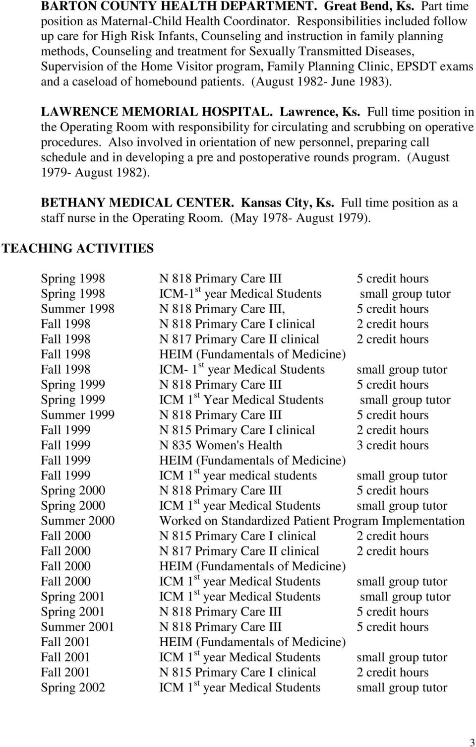 Home Visitor program, Family Planning Clinic, EPSDT exams and a caseload of homebound patients. (August 1982- June 1983). LAWRENCE MEMORIAL HOSPITAL. Lawrence, Ks.