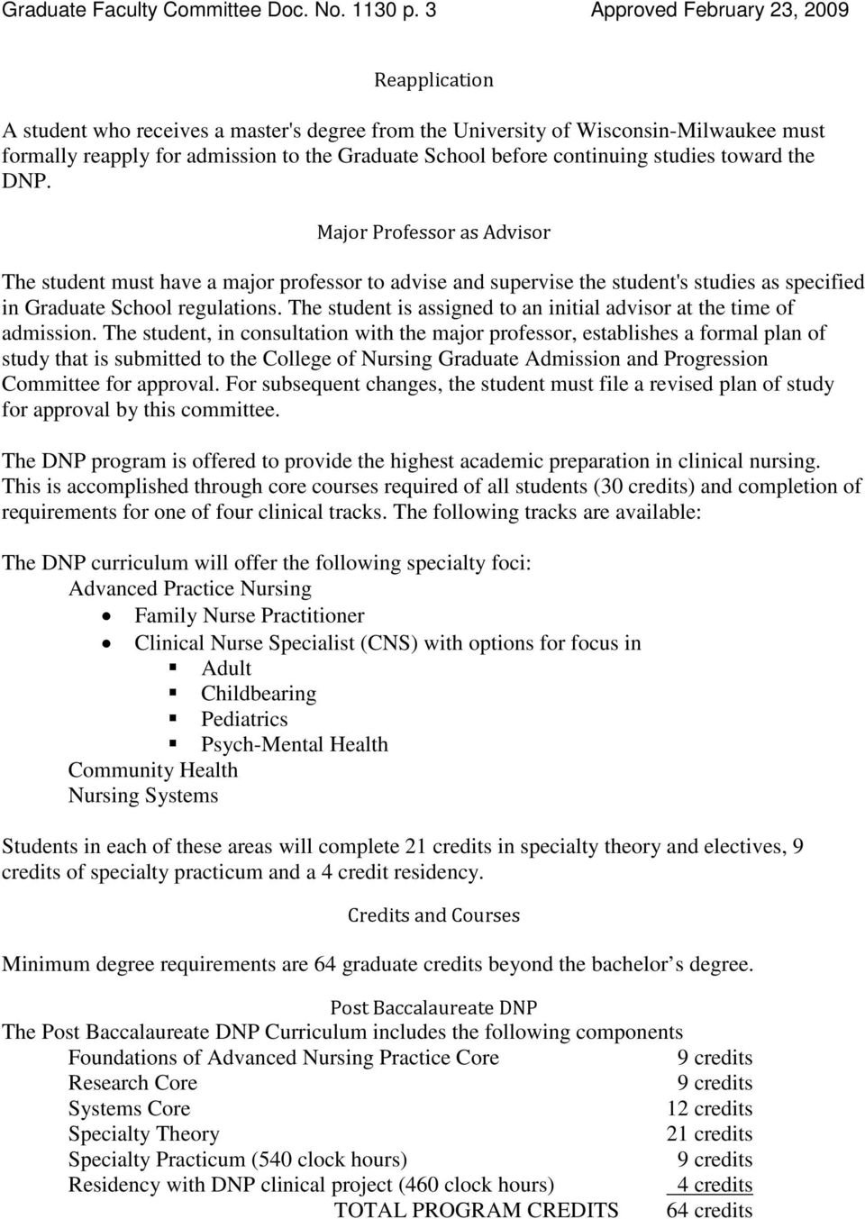 continuing studies toward the DNP. Major Professor as Advisor The student must have a major professor to advise and supervise the student's studies as specified in Graduate School regulations.