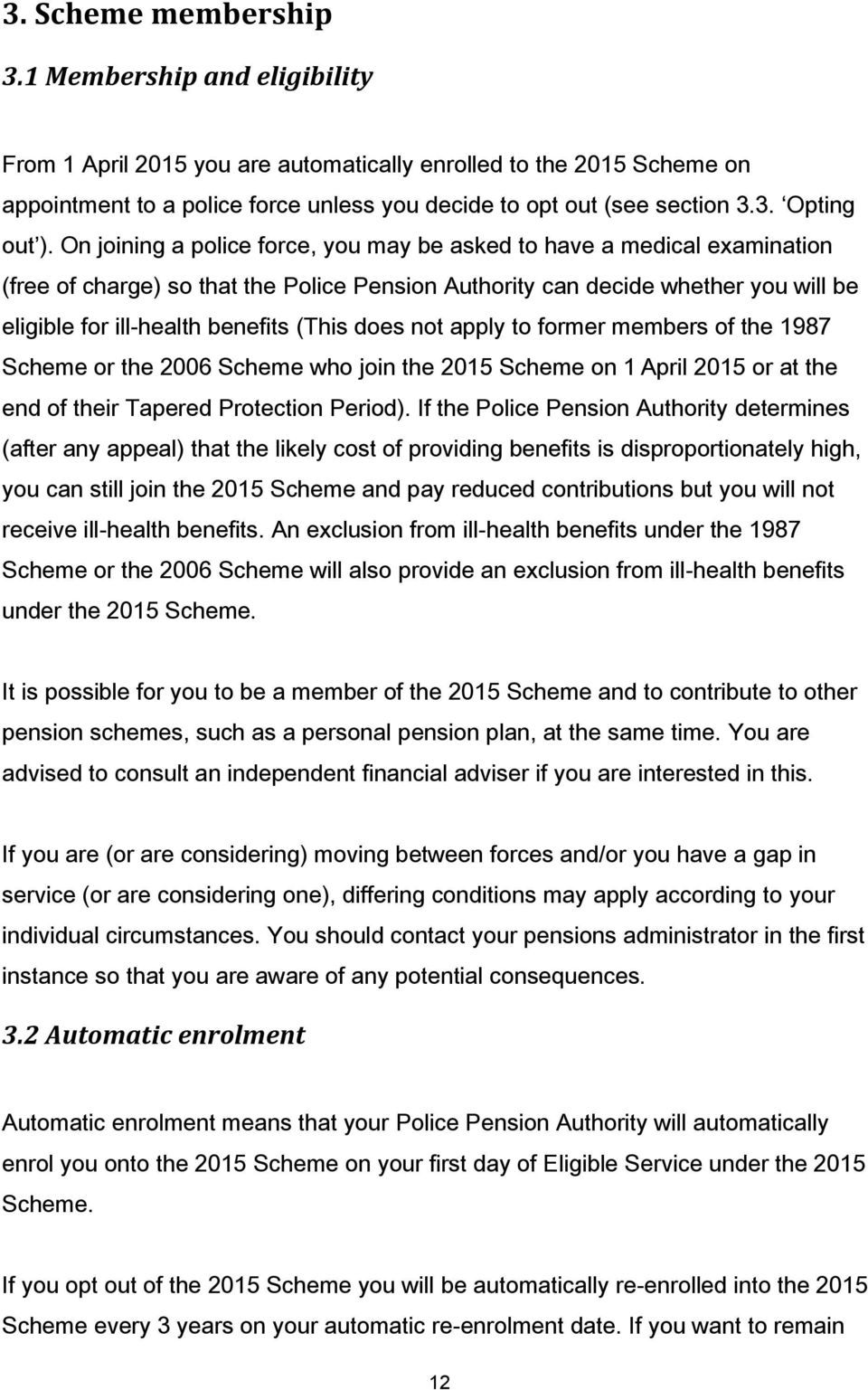 does not apply to former members of the 1987 Scheme or the 2006 Scheme who join the 2015 Scheme on 1 April 2015 or at the end of their Tapered Protection Period).