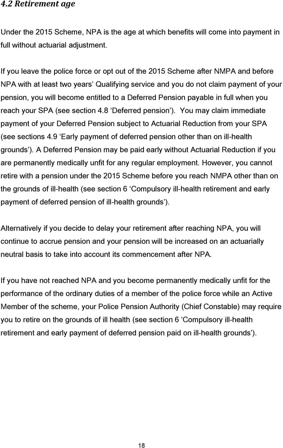 to a Deferred Pension payable in full when you reach your SPA (see section 4.8 Deferred pension ).