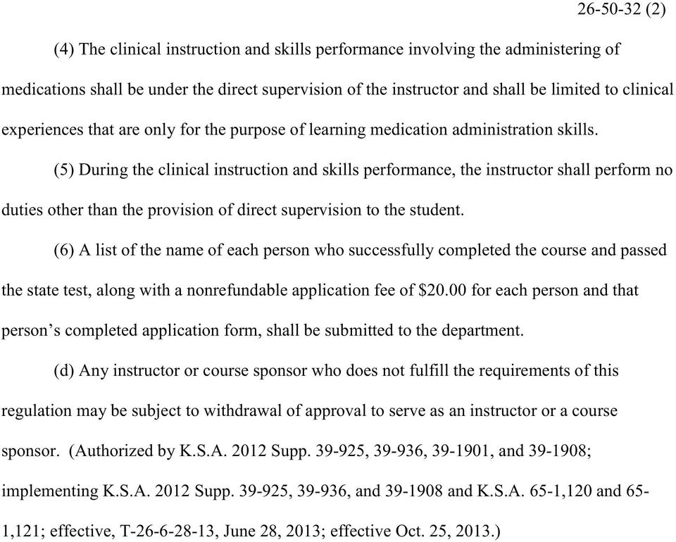(5) During the clinical instruction and skills performance, the instructor shall perform no duties other than the provision of direct supervision to the student.
