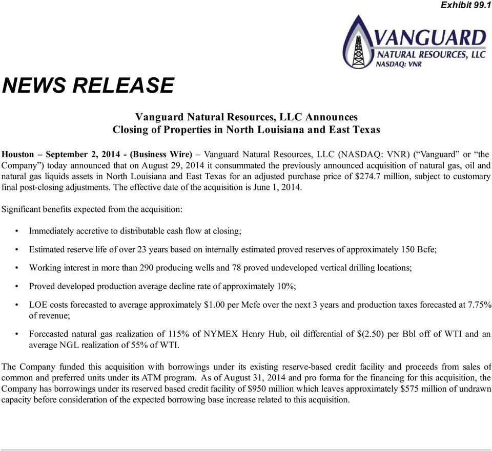 VNR) ( Vanguard or the Company ) today announced that on August 29, 2014 it consummated the previously announced acquisition of natural gas, oil and natural gas liquids assets in North Louisiana and