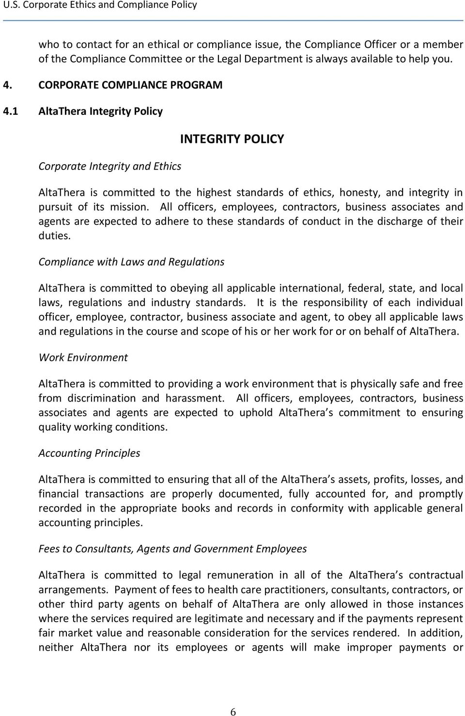 1 AltaThera Integrity Policy Corporate Integrity and Ethics INTEGRITY POLICY AltaThera is committed to the highest standards of ethics, honesty, and integrity in pursuit of its mission.