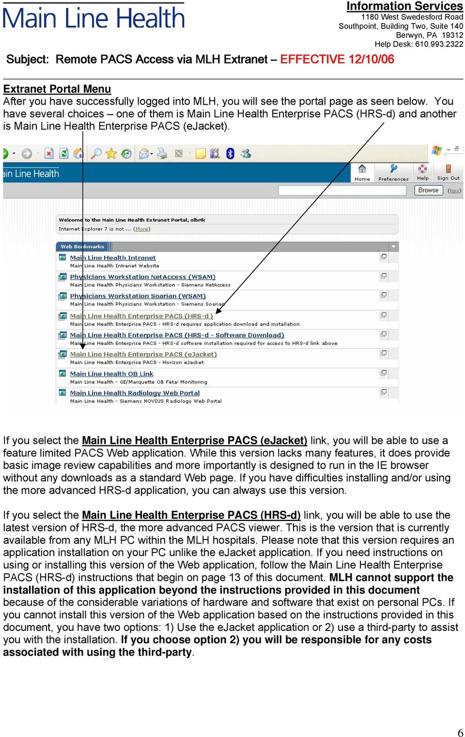 If you select the Main Line Health Enterprise PACS (ejacket) link, you will be able to use a feature limited PACS Web application.