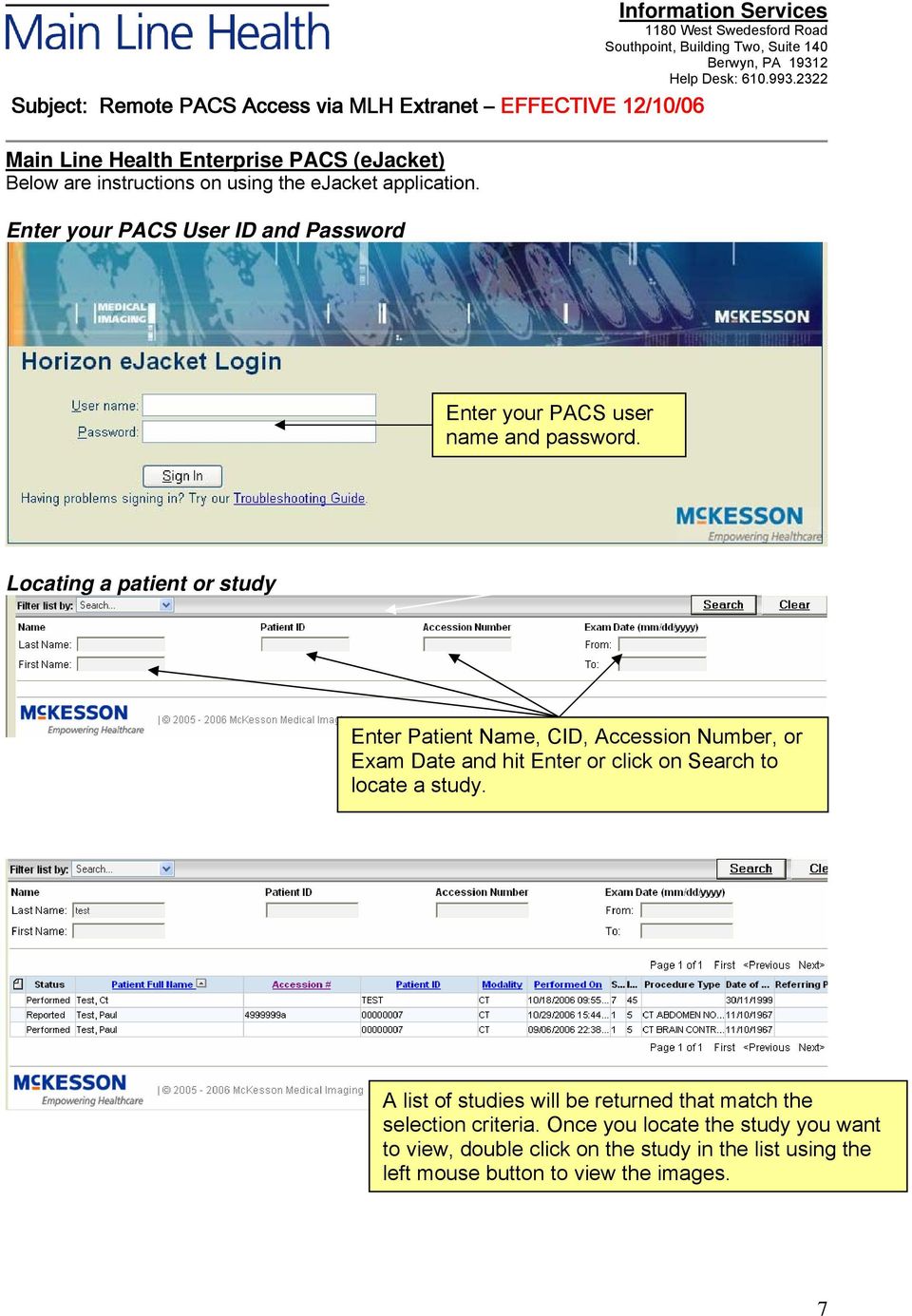 Locating a patient or study Enter Patient Name, CID, Accession Number, or Exam Date and hit Enter or click on Search to locate a