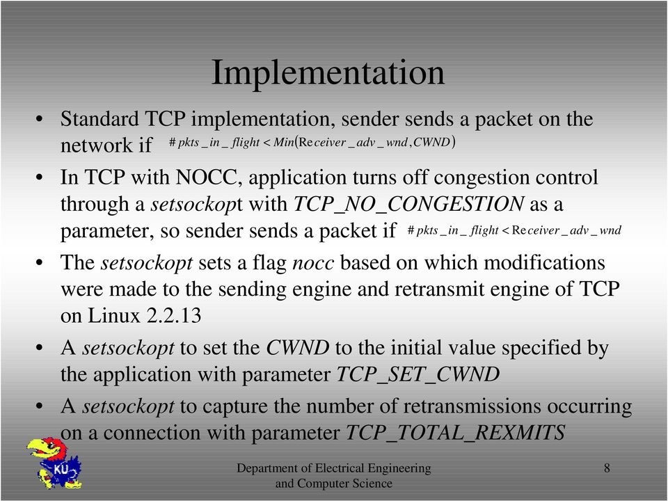 setsockopt sets a flag nocc based on which modifications were made to the sending engine and retransmit engine of TCP on Linux 2.