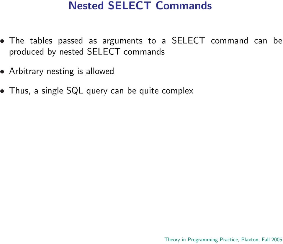by nested SELECT commands Arbitrary nesting is
