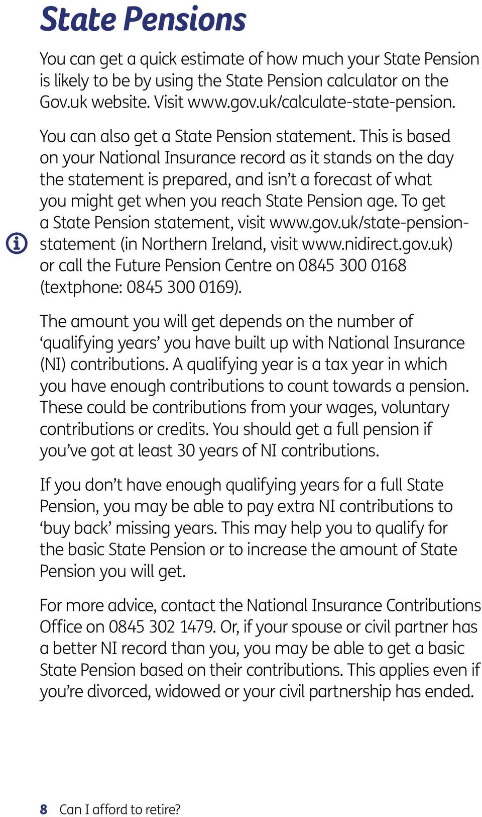 This is based on your National Insurance record as it stands on the day the statement is prepared, and isn t a forecast of what you might get when you reach State Pension age.