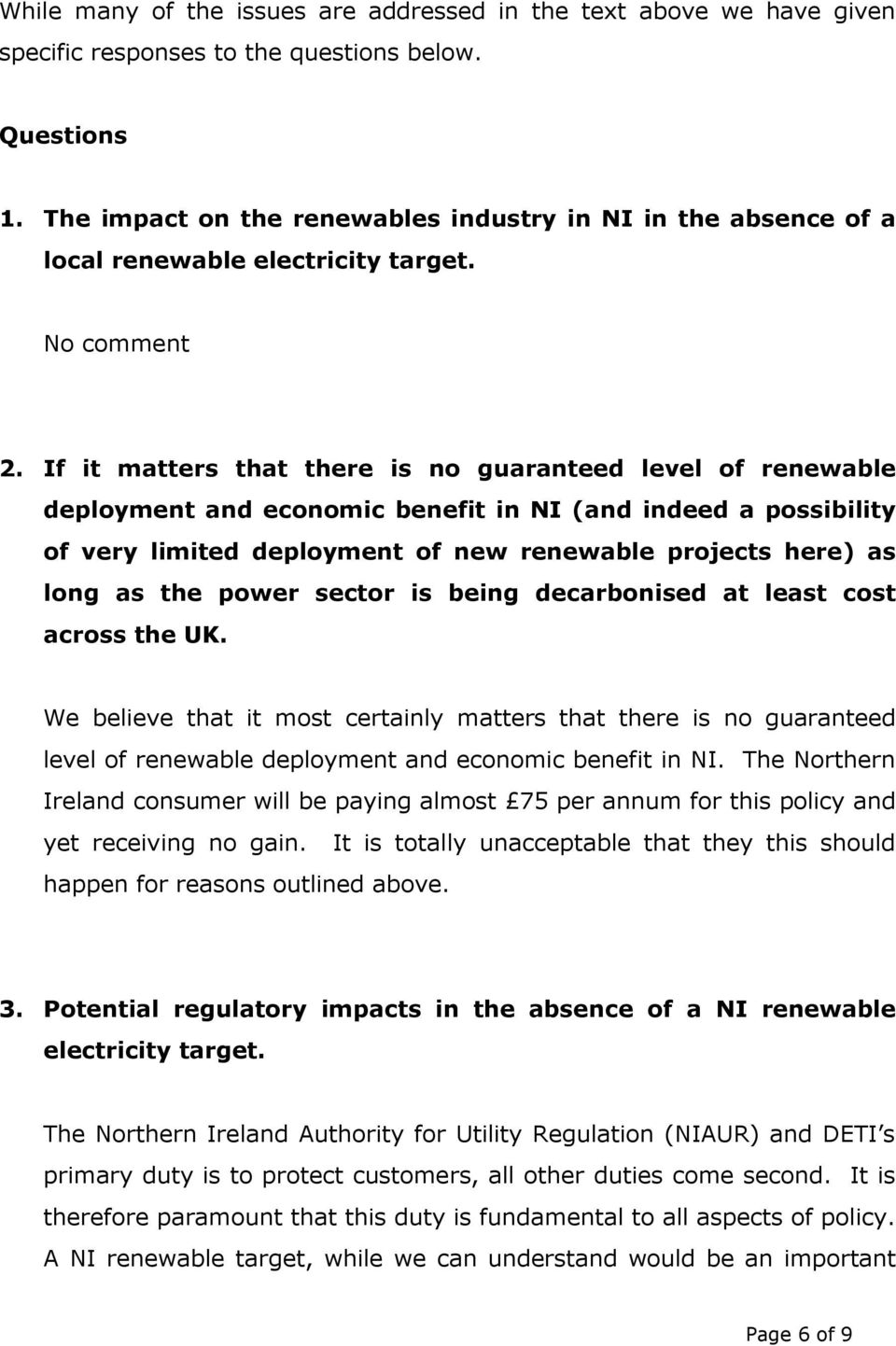 If it matters that there is no guaranteed level of renewable deployment and economic benefit in NI (and indeed a possibility of very limited deployment of new renewable projects here) as long as the