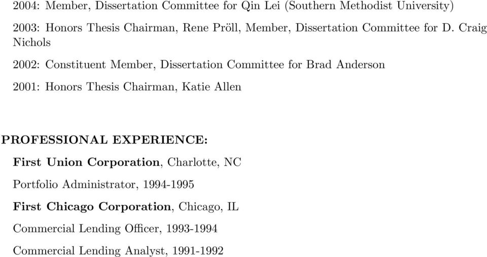 Craig Nichols 2002: Constituent Member, Dissertation Committee for Brad Anderson 2001: Honors Thesis Chairman, Katie Allen