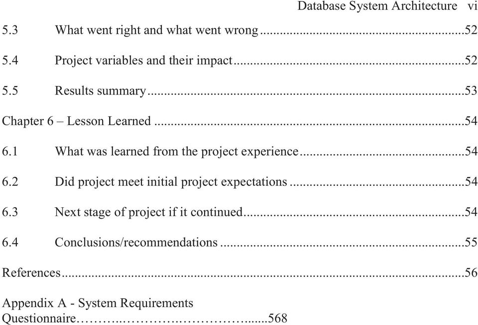 1 What was learned from the project experience...54 6.2 Did project meet initial project expectations...54 6.3 Next stage of project if it continued.