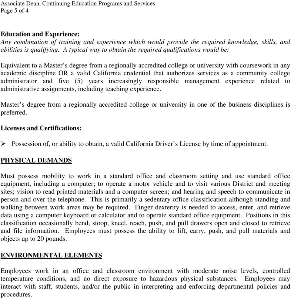 California credential that authorizes services as a community college administrator and five (5) years increasingly responsible management experience related to administrative assignments, including