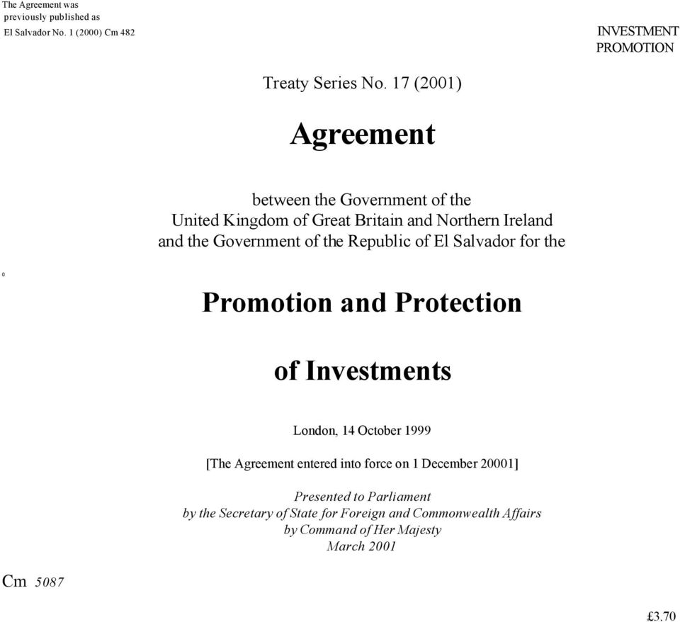 Republic of El Salvador for the 0 Promotion and Protection of Investments London, 14 October 1999 [The Agreement entered into force