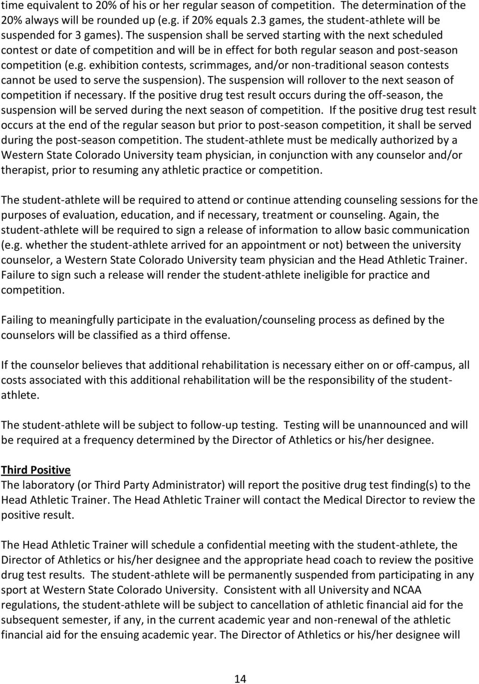 The suspension shall be served starting with the next scheduled contest or date of competition and will be in effect for both regular season and post-season competition (e.g. exhibition contests, scrimmages, and/or non-traditional season contests cannot be used to serve the suspension).