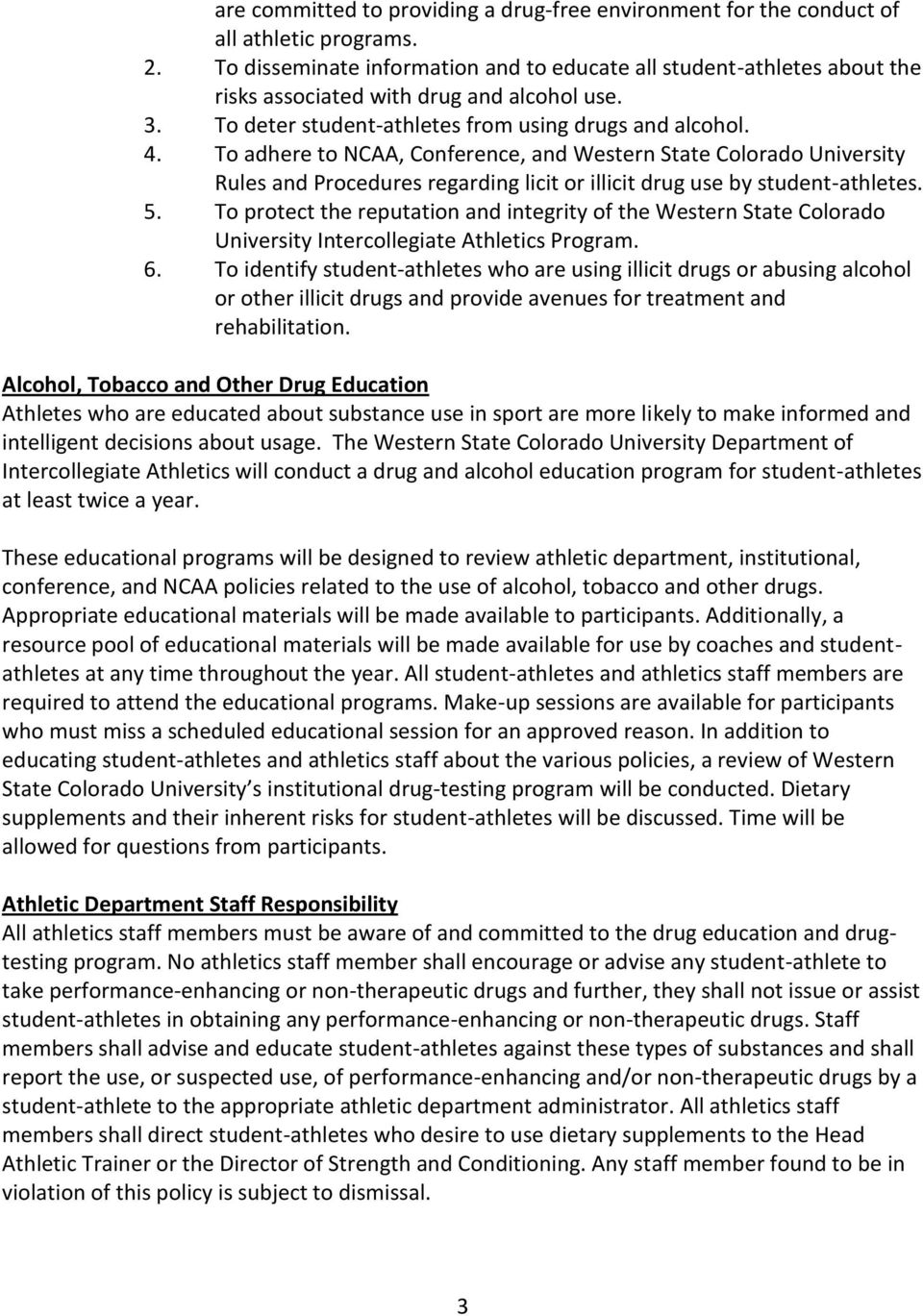 To adhere to NCAA, Conference, and Western State Colorado University Rules and Procedures regarding licit or illicit drug use by student-athletes. 5.