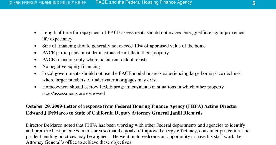 governments should not use the PACE model in areas experiencing large home price declines where larger numbers of underwater mortgages may exist Homeowners should escrow PACE program payments in