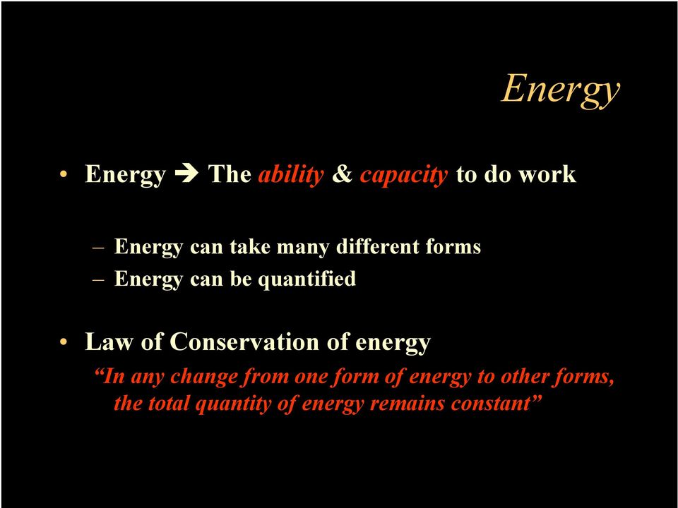 Conservation of energy In any change from one form of