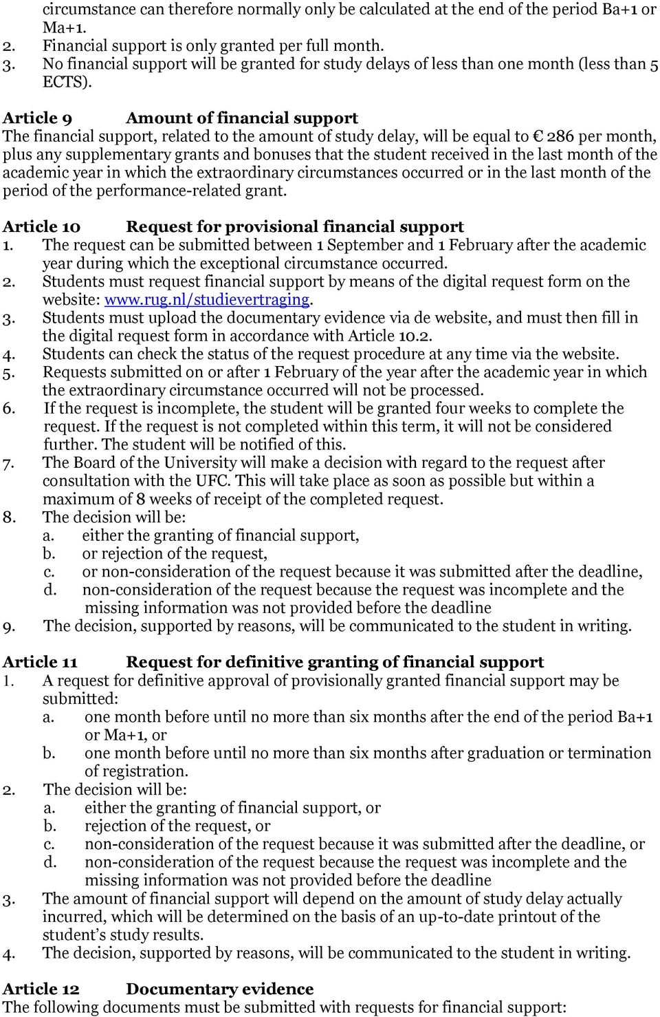 Article 9 Amount of financial support The financial support, related to the amount of study delay, will be equal to 286 per month, plus any supplementary grants and bonuses that the student received