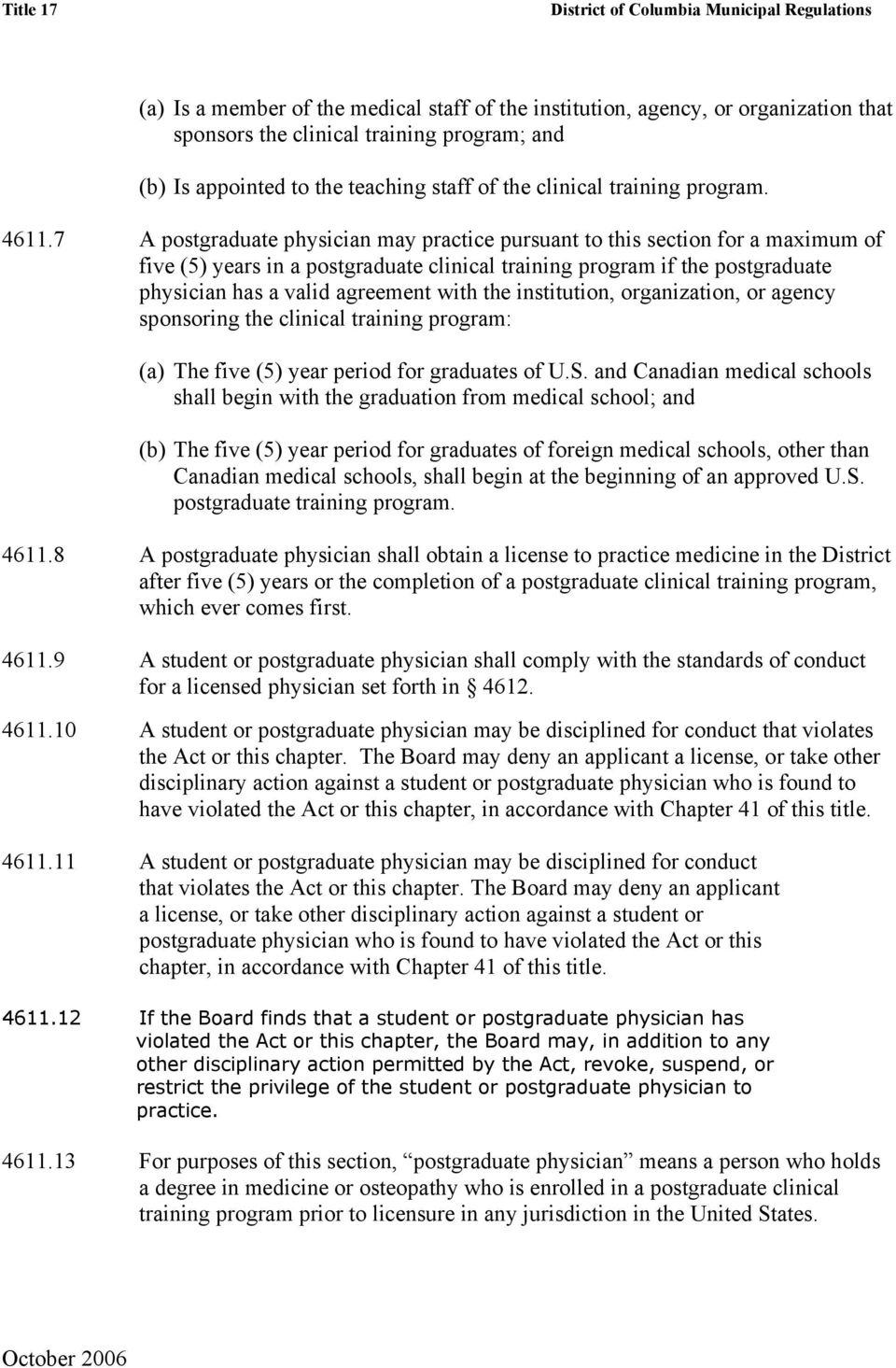 7 A postgraduate physician may practice pursuant to this section for a maximum of five (5) years in a postgraduate clinical training program if the postgraduate physician has a valid agreement with