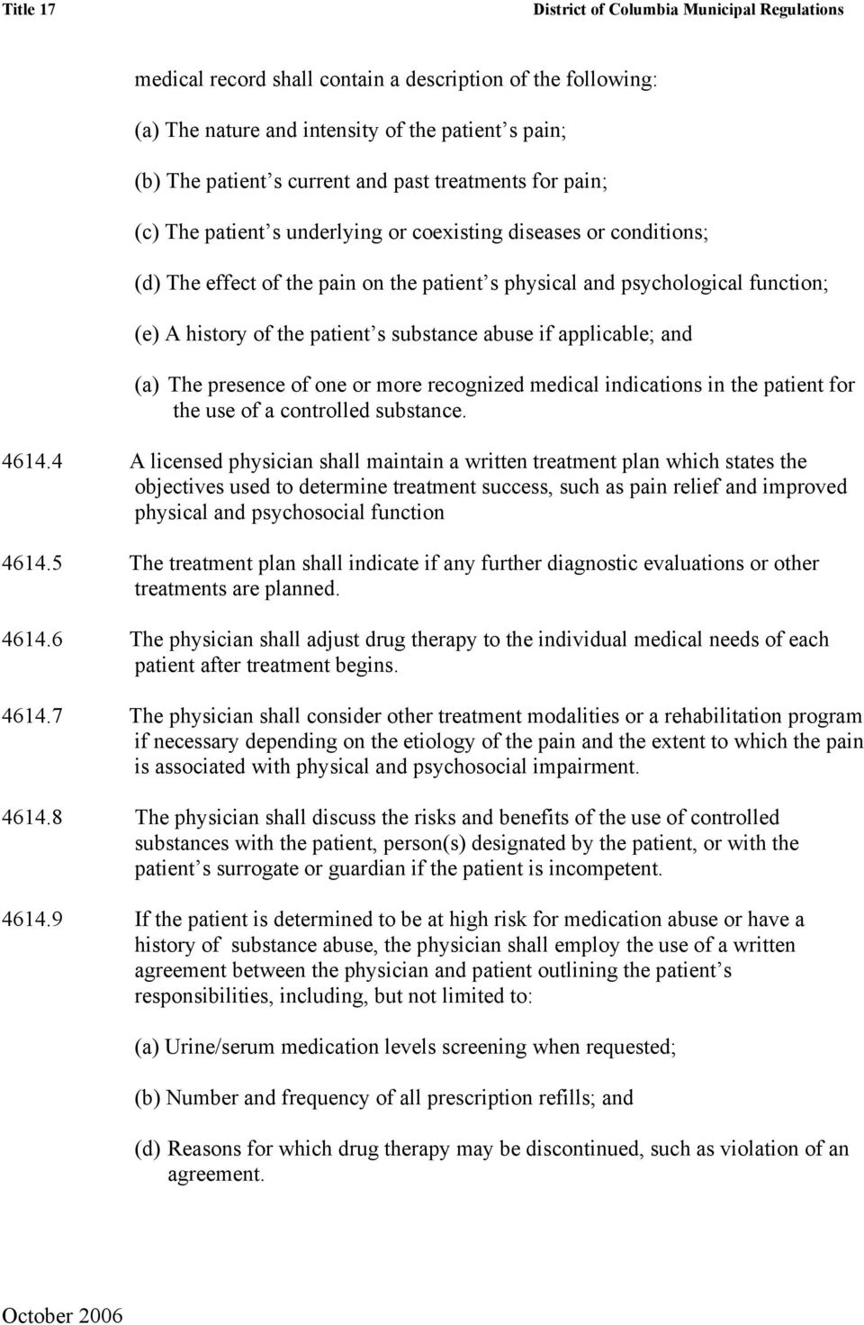 presence of one or more recognized medical indications in the patient for the use of a controlled substance. 4614.