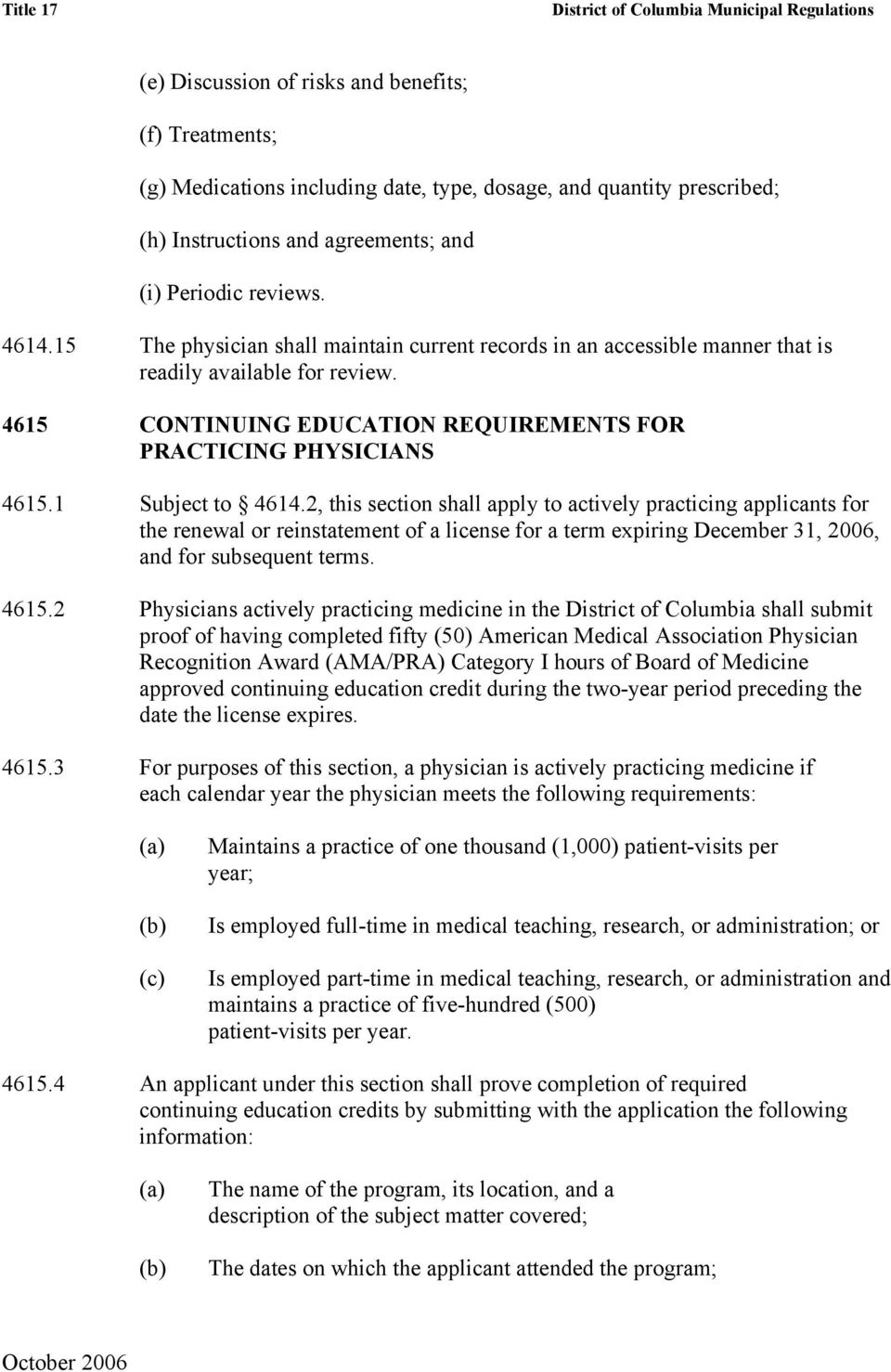 2, this section shall apply to actively practicing applicants for the renewal or reinstatement of a license for a term expiring December 31, 2006, and for subsequent terms. 4615.