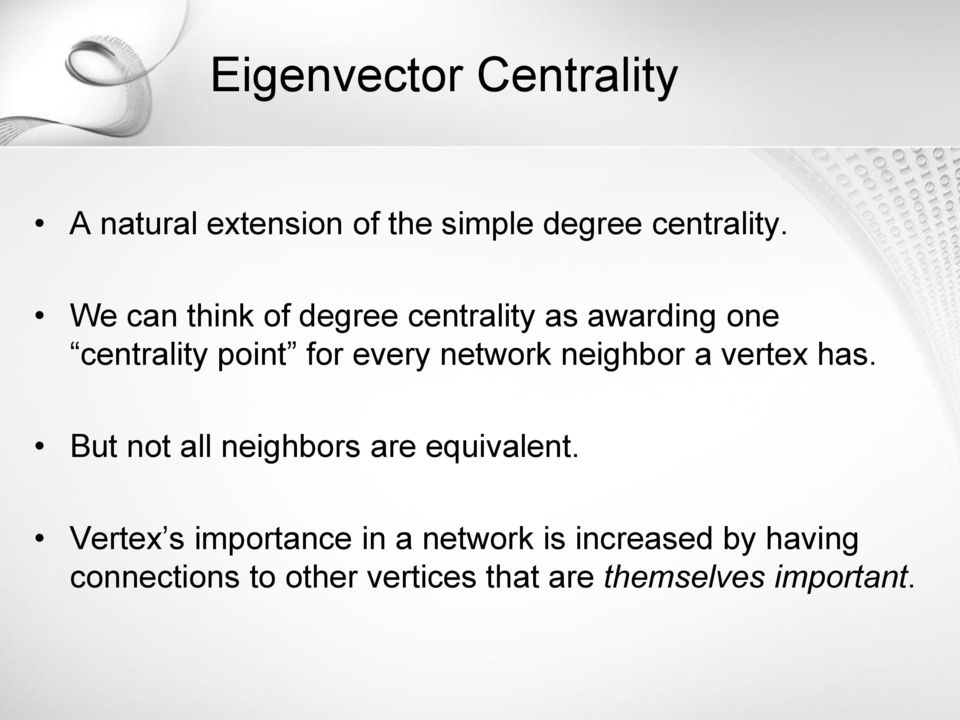 neighbor a vertex has. But not all neighbors are equivalent.