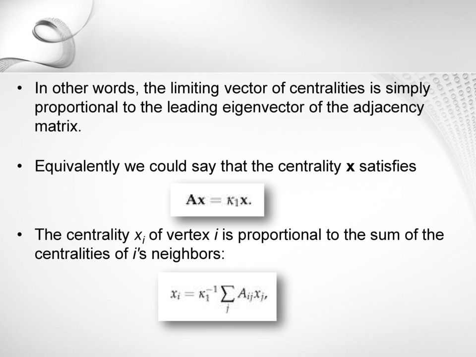 Equivalently we could say that the centrality x satisfies The