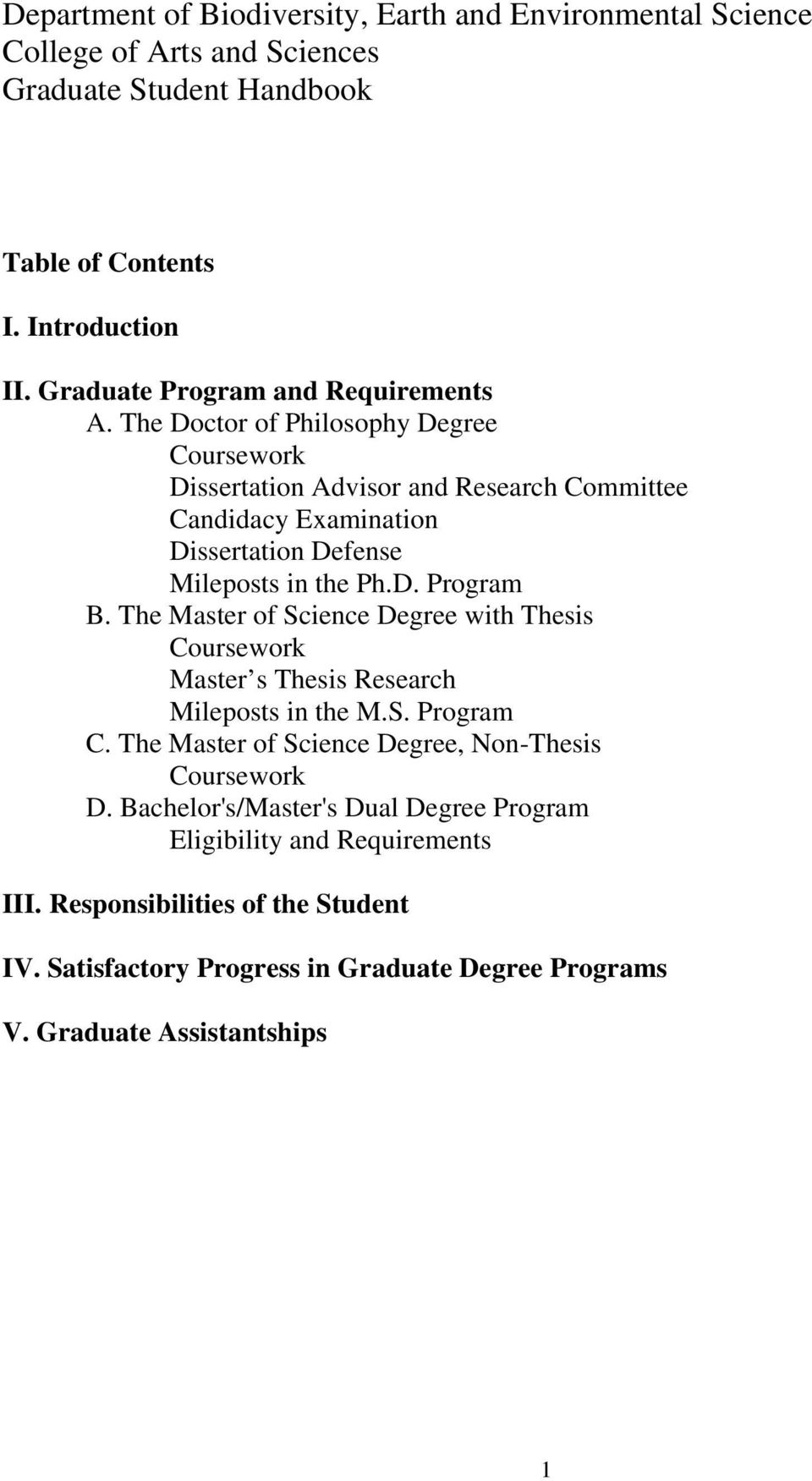 The Doctor of Philosophy Degree Coursework Dissertation Advisor and Research Committee Candidacy Examination Dissertation Defense Mileposts in the Ph.D. Program B.