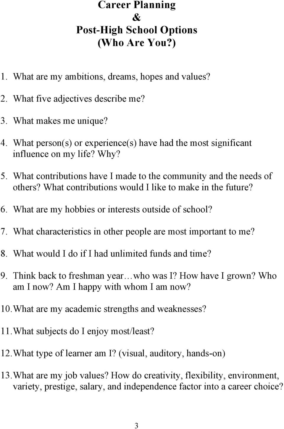 What contributions would I like to make in the future? 6. What are my hobbies or interests outside of school? 7. What characteristics in other people are most important to me? 8.