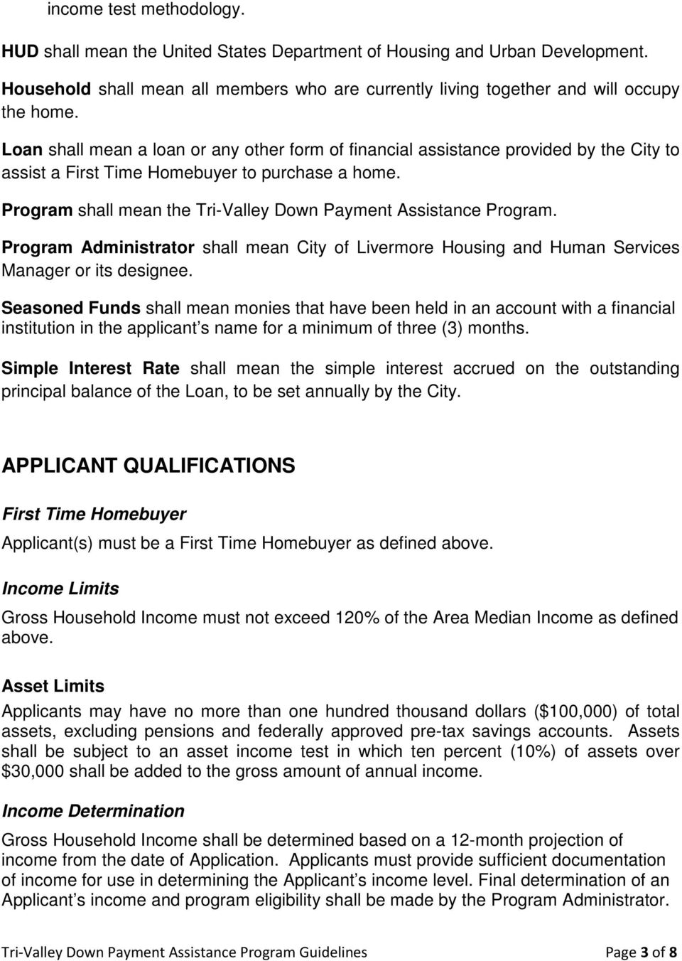 Program shall mean the Tri-Valley Down Payment Assistance Program. Program Administrator shall mean City of Livermore Housing and Human Services Manager or its designee.
