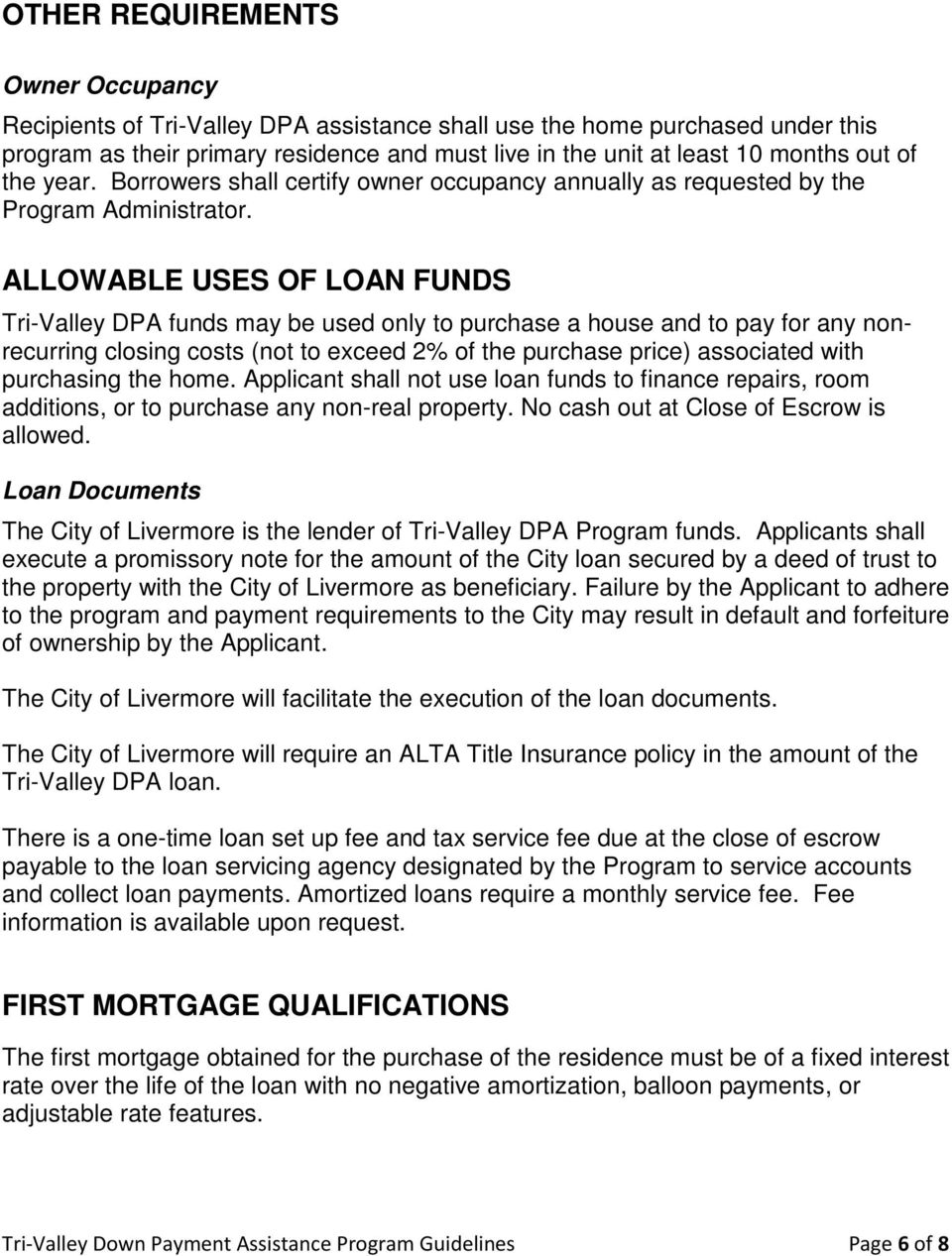 ALLOWABLE USES OF LOAN FUNDS Tri-Valley DPA funds may be used only to purchase a house and to pay for any nonrecurring closing costs (not to exceed 2% of the purchase price) associated with