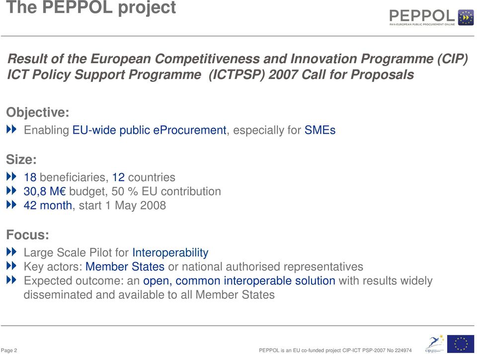 contribution 42 month, start 1 May 2008 Focus: Large Scale Pilot for Interoperability Key actors: Member States or national authorised