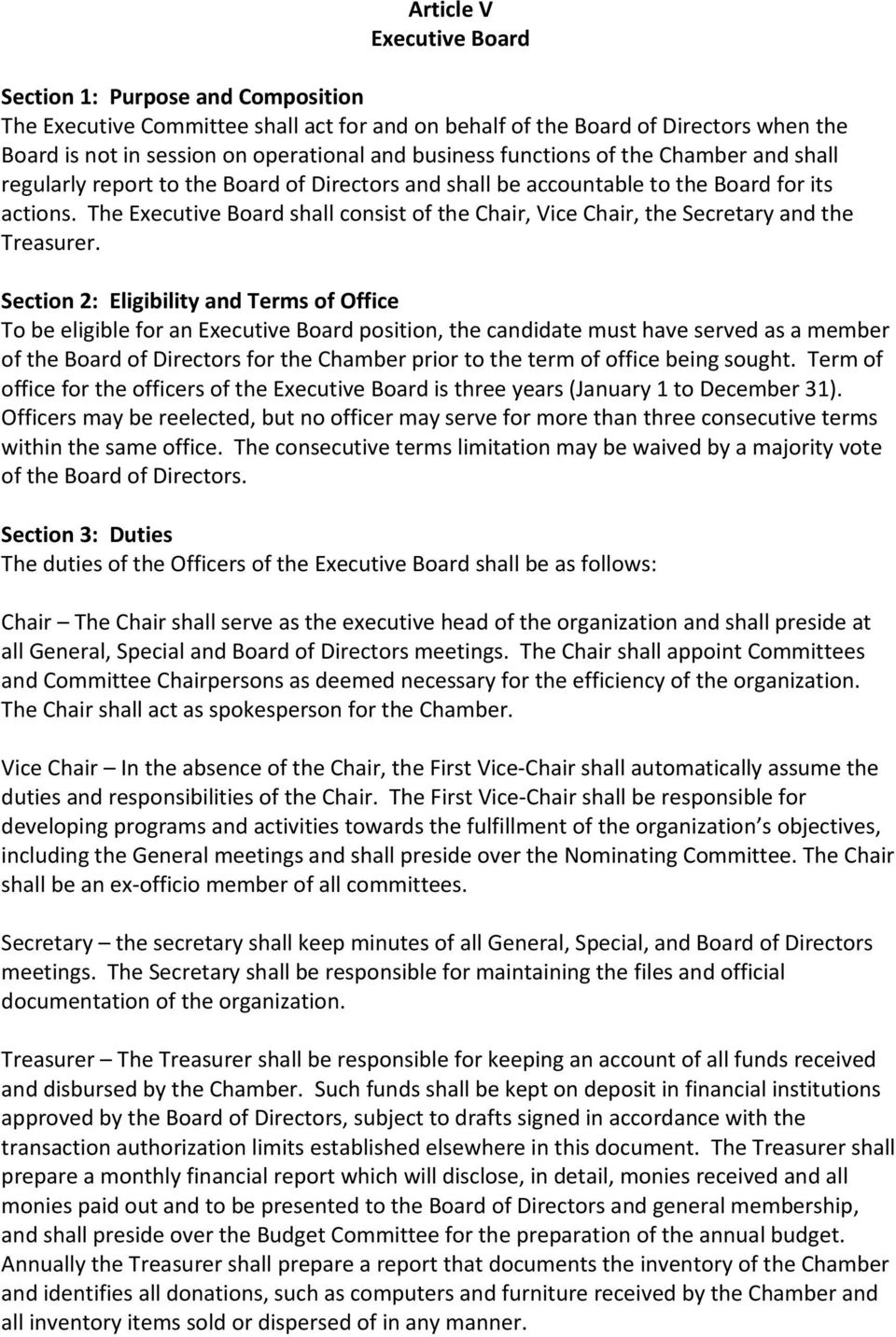 The Executive Board shall consist of the Chair, Vice Chair, the Secretary and the Treasurer.