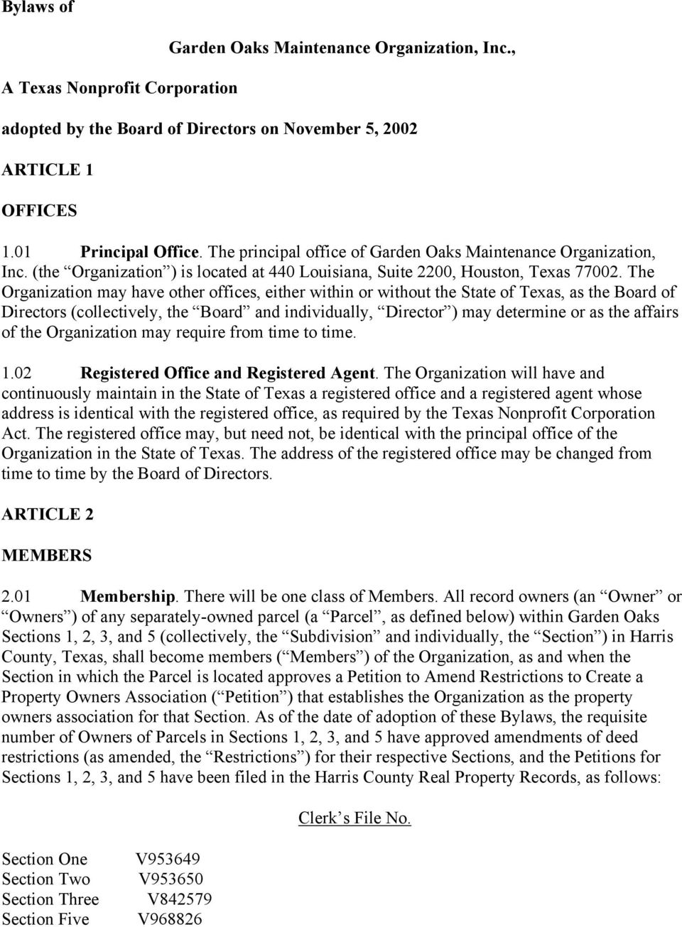 The Organization may have other offices, either within or without the State of Texas, as the Board of Directors (collectively, the Board and individually, Director ) may determine or as the affairs