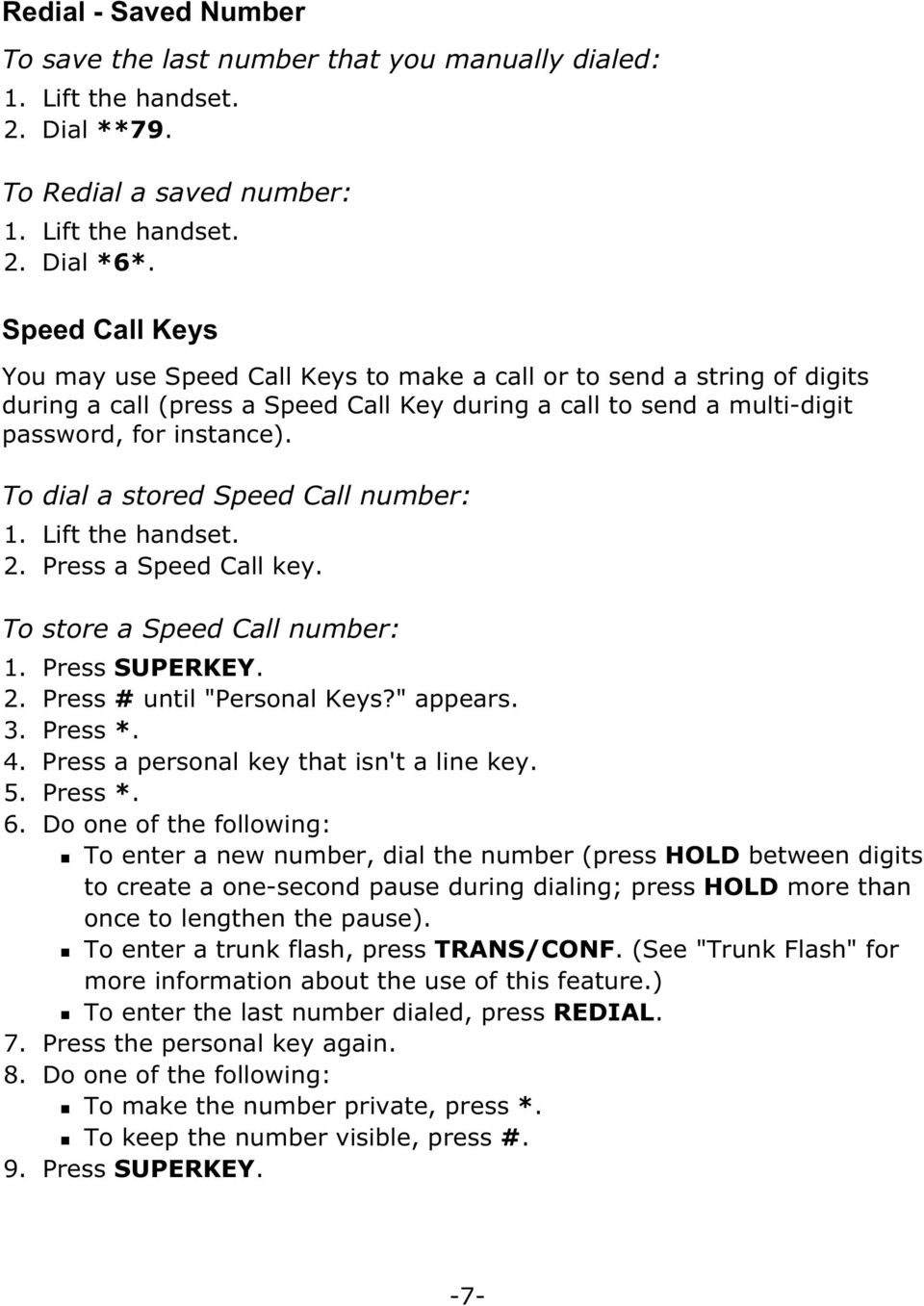To dial a stored Speed Call number: 2. Press a Speed Call key. To store a Speed Call number: 1. Press SUPERKEY. 2. Press # until "Personal Keys?" appears. 3. Press *. 4.