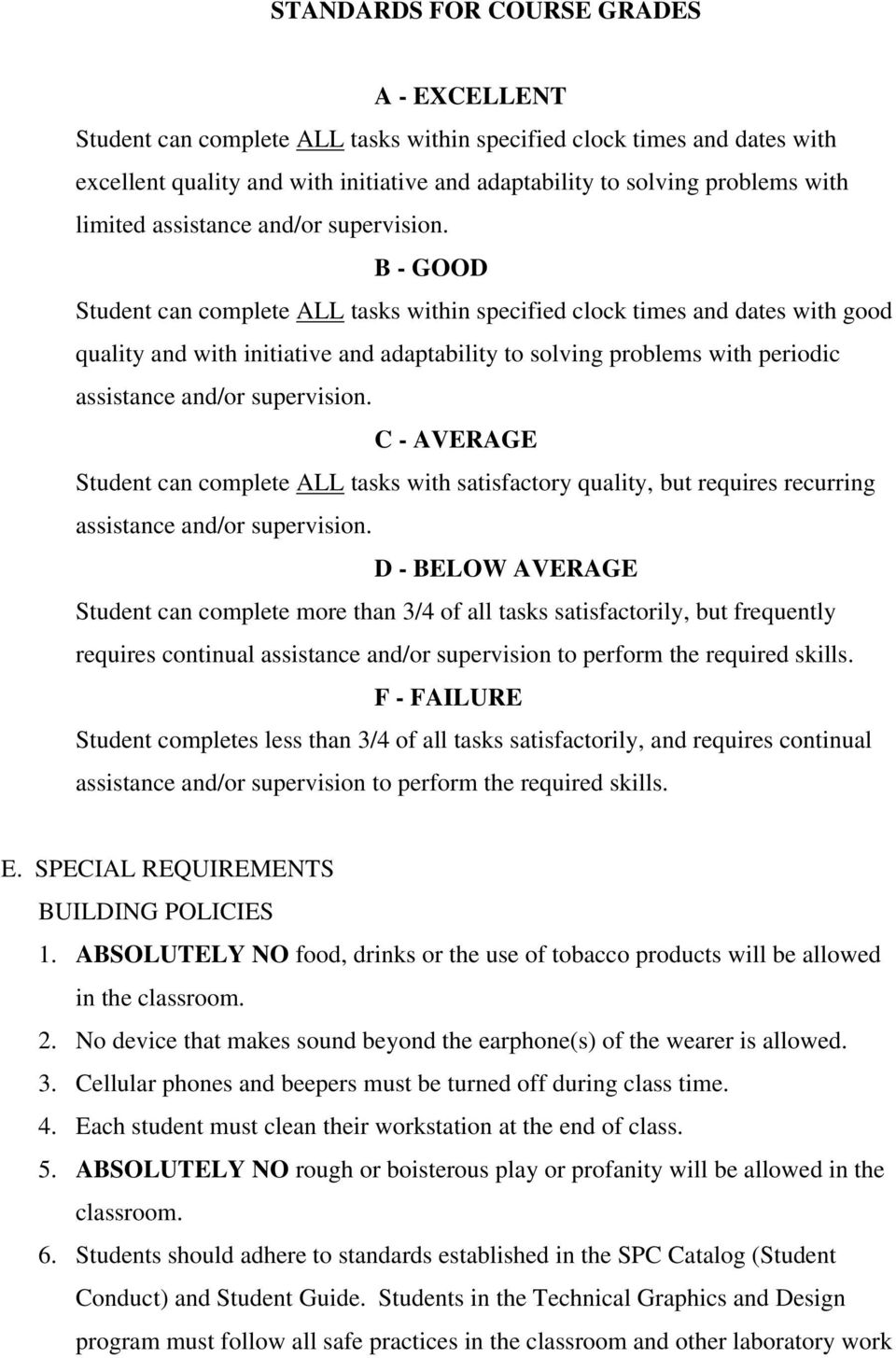 B - GOOD Student can complete ALL tasks within specified clock times and dates with good quality and with initiative and adaptability to solving problems with periodic assistance and/or supervision.