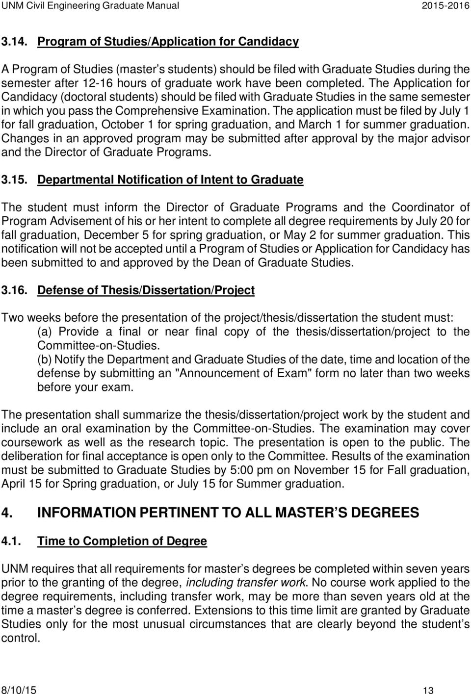 The application must be filed by July 1 for fall graduation, October 1 for spring graduation, and March 1 for summer graduation.