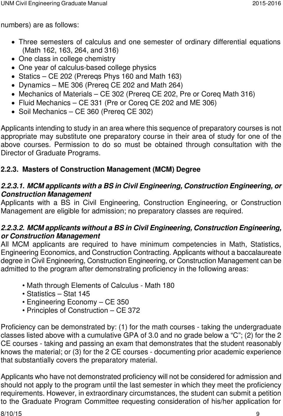 (Pre or Coreq CE 202 and ME 306) Soil Mechanics CE 360 (Prereq CE 302) Applicants intending to study in an area where this sequence of preparatory courses is not appropriate may substitute one