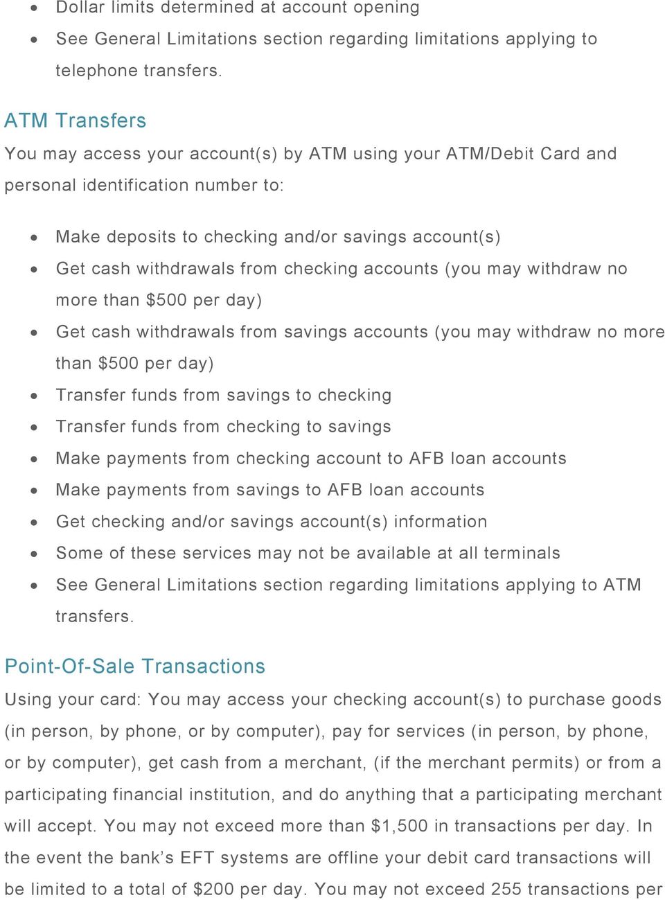checking accounts (you may withdraw no more than $500 per day) Get cash withdrawals from savings accounts (you may withdraw no more than $500 per day) Transfer funds from savings to checking Transfer