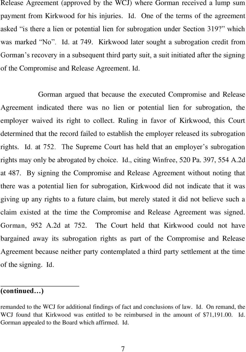 Kirkwood later sought a subrogation credit from Gorman s recovery in a subsequent third party suit, a suit initiated after the signing of the Compromise and Release Agreement. Id.
