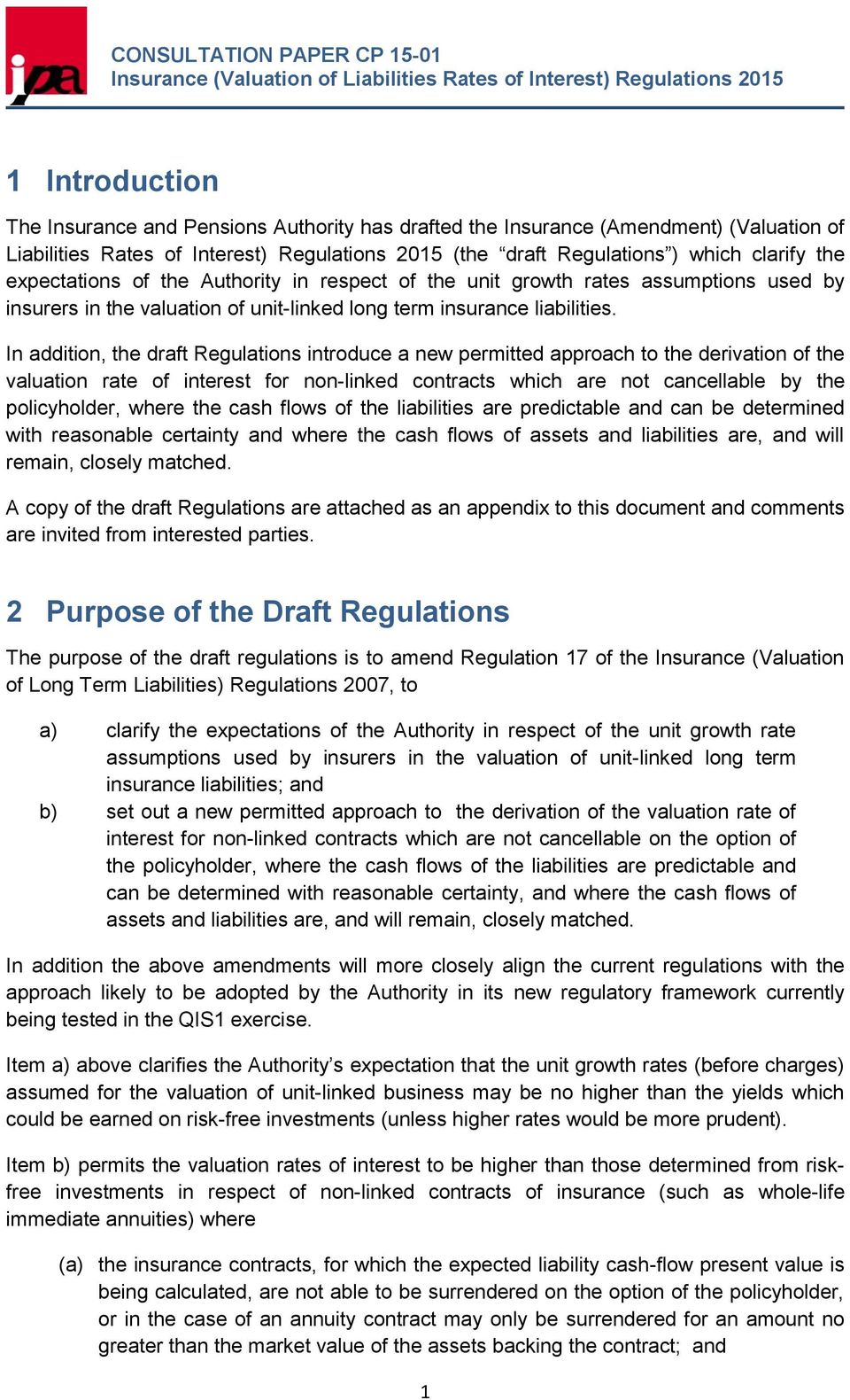In addition, the draft Regulations introduce a new permitted approach to the derivation of the valuation rate of interest for non-linked contracts which are not cancellable by the policyholder, where