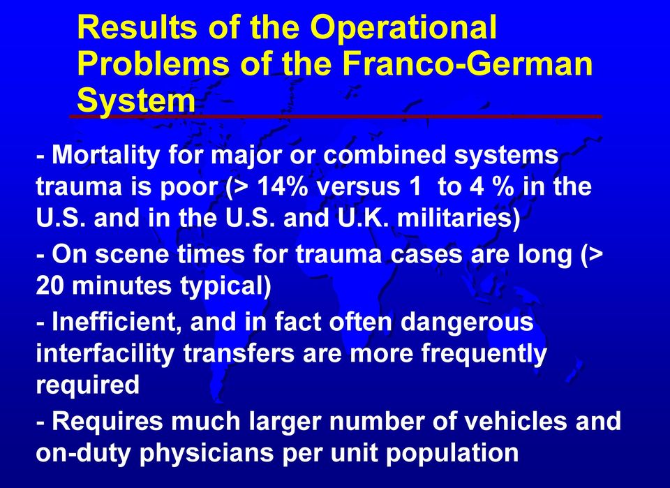militaries) - On scene times for trauma cases are long (> 20 minutes typical) - Inefficient, and in fact