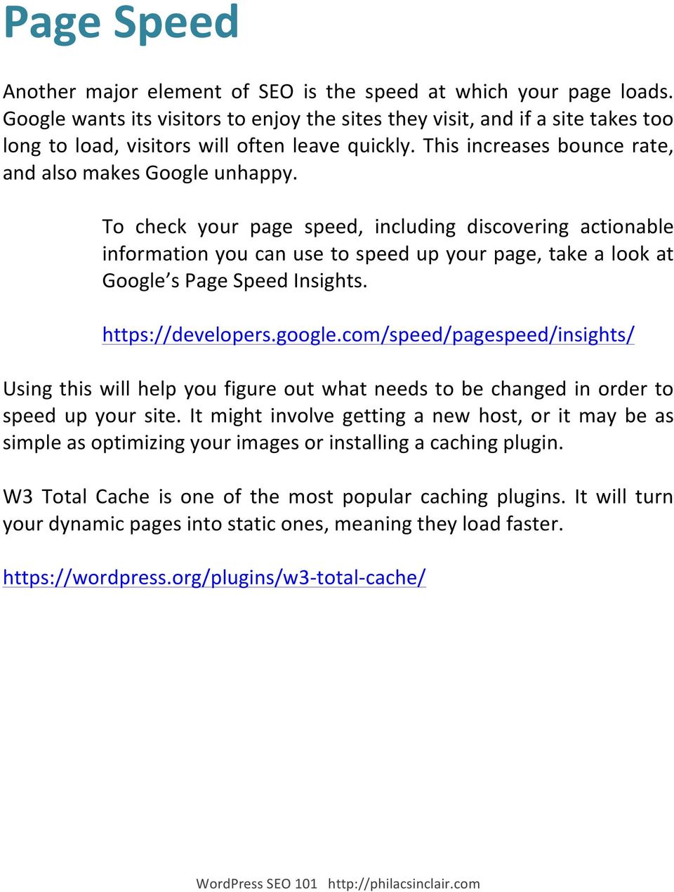 To check your page speed, including discovering actionable information you can use to speed up your page, take a look at Google s Page Speed Insights. https://developers.google.