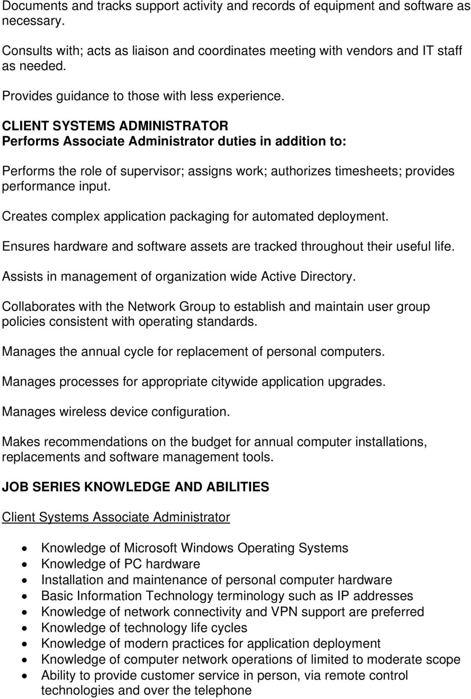 CLIENT SYSTEMS ADMINISTRATOR Performs Associate Administrator duties in addition to: Performs the role of supervisor; assigns work; authorizes timesheets; provides performance input.