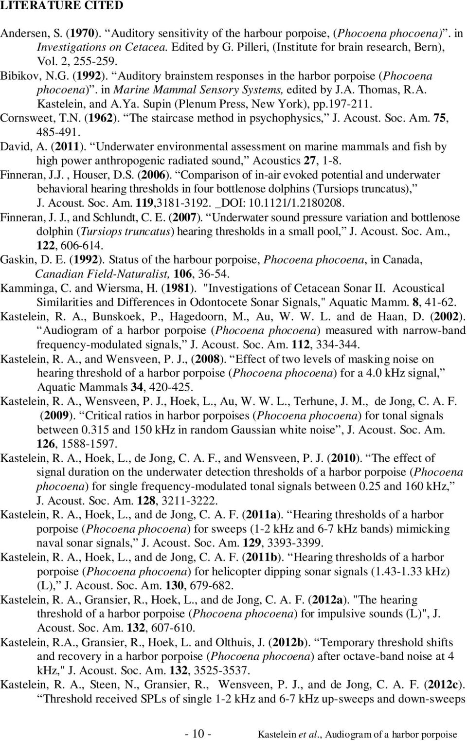 Supin (Plenum Press, New York), pp.197-211. Cornsweet, T.N. (1962). The staircase method in psychophysics, J. Acoust. Soc. Am. 75, 485-491. David, A. (2011).